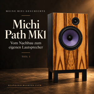 Michi Path MK1, Teil 1: dunkles Titelbild mit Entwurfsvisualisierung des selbst entwickelten Lautsprechers und gemaserter Holzfront.